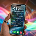 iOS 26.5 Güncellemesi ve Yenilikler
